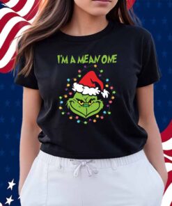 I'm A Mean One Grinch Christmas Shirt