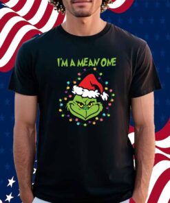 I'm A Mean One Grinch Christmas Shirt