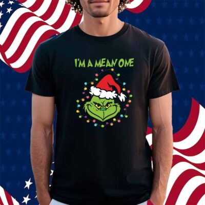 I'm A Mean One Grinch Christmas Shirt