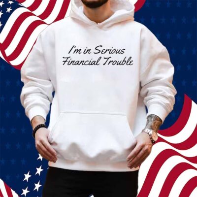 I'm In Serious Financial Trouble Can I Please Borrow $12000 Shirt