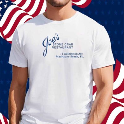 Joe's Stone Crab Restaurant 11 Wahington Ave Madhappy Beach Fl Shirt