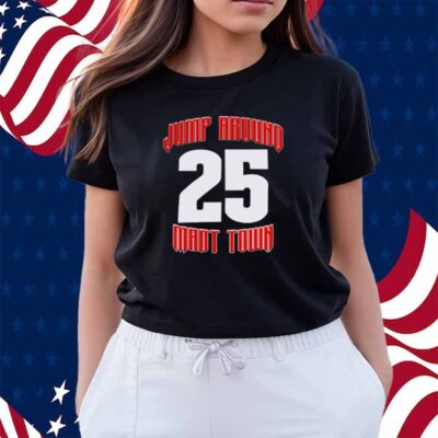Jump Around Mad Town 25 Shirt