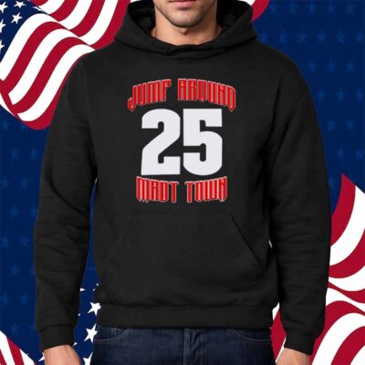 Jump Around Mad Town 25 Shirt