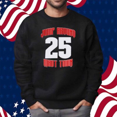 Jump Around Mad Town 25 Shirt