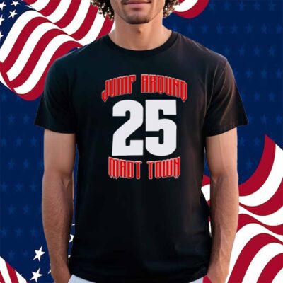 Jump Around Mad Town 25 Shirt