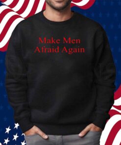 Justine Bateman Make Men Afraid Again Shirt