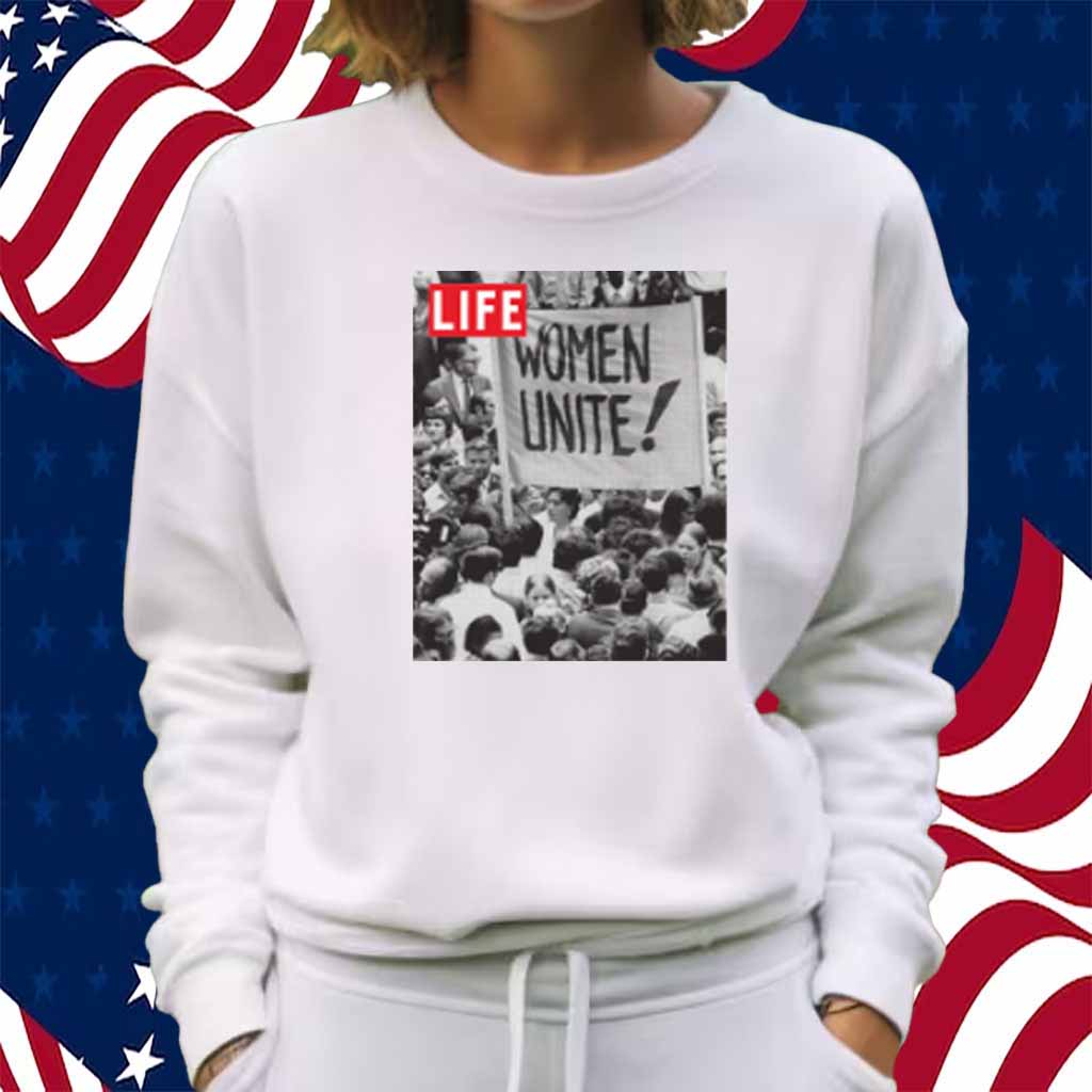 LIFE MAGAZINE WOMEN UNITE SHIRT