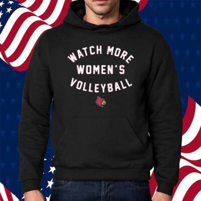 LOUISVILLE CARDINALS WATCH MORE WOMEN'S VOLLEYBALL SHIRT