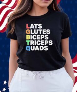 Lats glutes biceps triceps quads LGBTQ Shirt
