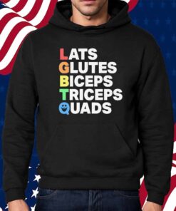 Lats glutes biceps triceps quads LGBTQ Shirt