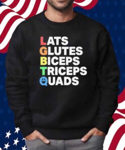 Lats glutes biceps triceps quads LGBTQ Shirt