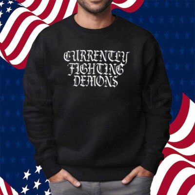 Limited Xprl Currently Fighting Demons Shirt