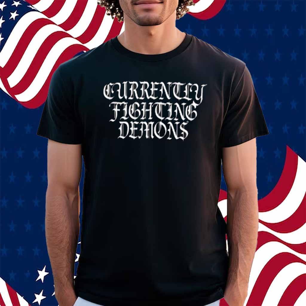Limited Xprl Currently Fighting Demons Shirt