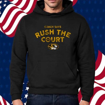 MIZZOU BASKETBALL COACH SAYS RUSH THE COURT SHIRT