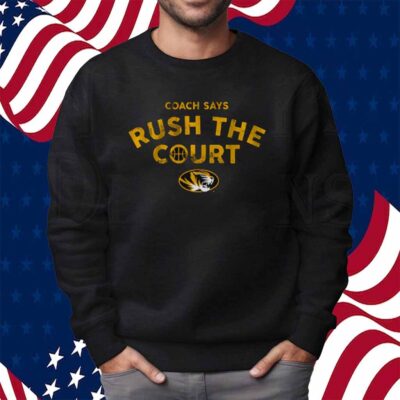 MIZZOU BASKETBALL COACH SAYS RUSH THE COURT SHIRT