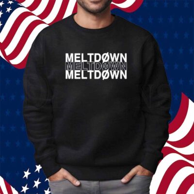 Meltdown Meltdown Meltdown Shirt