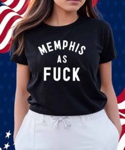 Memphisasfuck Memphis As Fuck Shirt