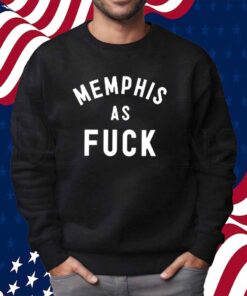 Memphisasfuck Memphis As Fuck Shirt
