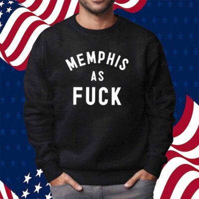 Memphisasfuck Memphis As Fuck Shirt