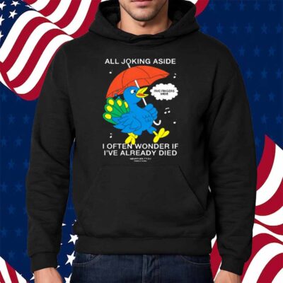 Mewithoutyou Cardiff Betsy All Joking Aside I Often Wonder If I've Already Died Shirt