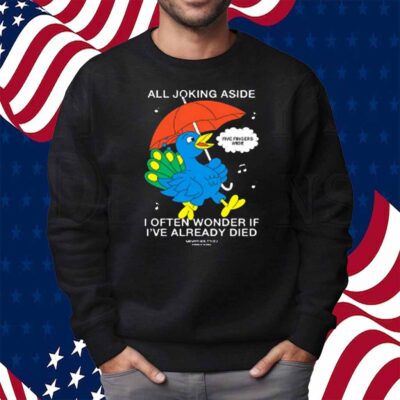 Mewithoutyou Cardiff Betsy All Joking Aside I Often Wonder If I've Already Died Shirt