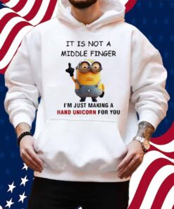 Minions It Is Not A Middle Finger I’m Just Making A Hand Unicorn For You Shirt