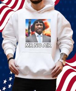 Mr No Air Shirt