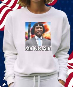 Mr No Air Shirt