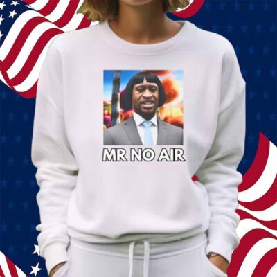 Mr No Air Shirt