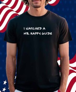 Mrhappy1227 Wearing I Watched A Mr Happy Guide Shirt