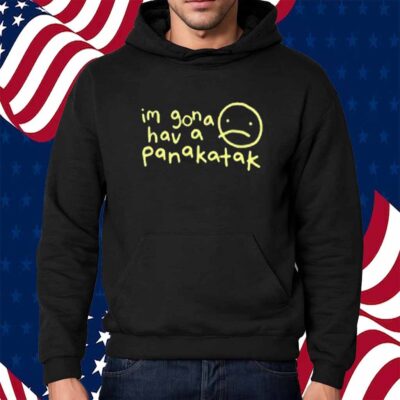 Mummy Joe Store Im Gona Hav A Panakatak Shirt