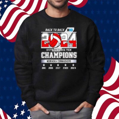 Nebraska Cornhuskers Back To Back Outright Big Ten Champions 2024 Shirt