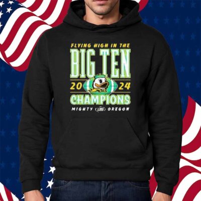 Oregon Ducks 2024 Flying High In The Big Ten Football Conference Champions Shirt
