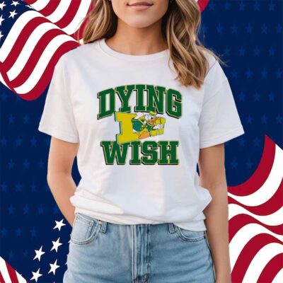 Oregon Ducks Dying Wish Shirt