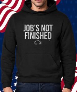 PENN STATE JOB'S NOT FINISHED SHIRT