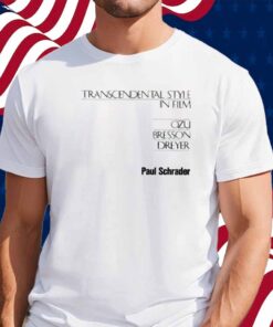 Paul Schrader Transcendental Style In Film Shirt