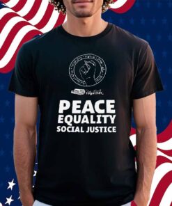 Peace Equality Social Justice Shirt