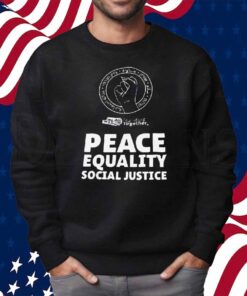 Peace Equality Social Justice Shirt