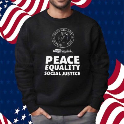 Peace Equality Social Justice Shirt