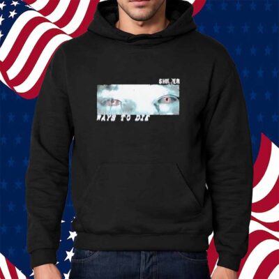 Prestige Shiver The Eyes There Are Worse Ways To Die New Shirt