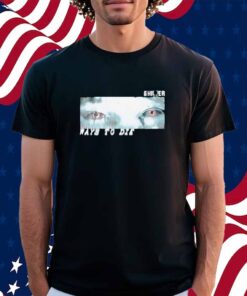 Prestige Shiver The Eyes There Are Worse Ways To Die New Shirt