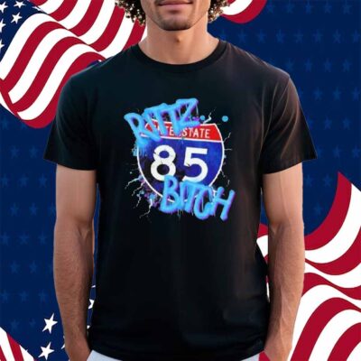 Rittz Bitch Interstate 85 Shirt