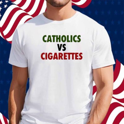 Ryan Cotter Catholics Vs Cigarettes Shirt