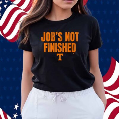 TENNESSEE FOOTBALL JOB'S NOT FINISHED SHIRT