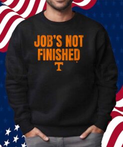 TENNESSEE FOOTBALL JOB'S NOT FINISHED SHIRT