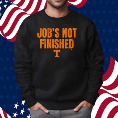 TENNESSEE FOOTBALL JOB'S NOT FINISHED SHIRT