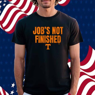 TENNESSEE FOOTBALL JOB'S NOT FINISHED SHIRT