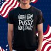 Teen Hearts Goth Girl Pussy Goes Crazy Shirt