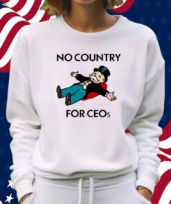 That Go Hard No Country For Ceos Shirt