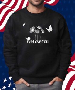 The We Love You Shirt